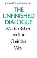 The Unfinished Dialogue: Martin Buber and the Christian Way 0802224954 Book Cover
