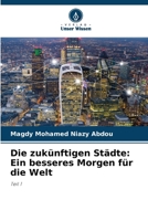Die zukünftigen Städte: Ein besseres Morgen für die Welt: Teil 1 (German Edition) 6208765358 Book Cover