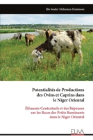 Potentialités de Productions des Ovins et Caprins dans le Niger Oriental: Éléments Contextuels et des Réponses sur les Races des Petits Ruminants dans le Niger Oriental (French Edition) 9999349420 Book Cover