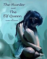 The Hunter and the Elf Queen: A Saga of Love and Loss 1440443017 Book Cover