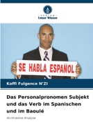 Das Personalpronomen Subjekt und das Verb im Spanischen und im Baoulé (German Edition) 6207713338 Book Cover