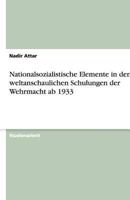 Nationalsozialistische Elemente in den weltanschaulichen Schulungen der Wehrmacht ab 1933 3656185212 Book Cover