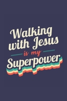 Walking With Jesus Is My Superpower: A 6x9 Inch Softcover Diary Notebook With 110 Blank Lined Pages. Funny Vintage Walking With Jesus Journal to write in. Walking With Jesus Gift and SuperPower Retro  1670982300 Book Cover
