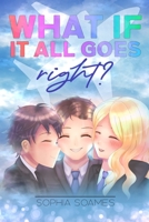 What If It All Goes Right? 1704043344 Book Cover