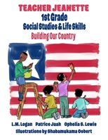 First Grade Social Studies & Life Skills: Building Our Country (Teacher Jeanette) 1959580043 Book Cover