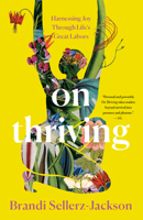 On Thriving: Harnessing Joy Through Life's Great Labors 0593496671 Book Cover