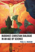 Buddhist-Christian Dialogue in an Age of Science 0742562158 Book Cover