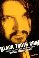 Black Tooth Grin: The High Life, Good Times, and Tragic End of "Dimebag" Darrell Abbott 0306815249 Book Cover