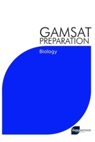 GAMSAT Preparation Biology: Efficient Methods, Detailed Techniques, Proven Strategies, and GAMSAT Style Questions for GAMSAT Biology Section B091F5RMQX Book Cover