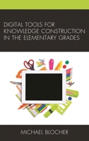 Digital Tools for Knowledge Construction in the Elementary Grades 1475828497 Book Cover