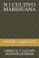 N.1 CULTIVO MARIHUANA: LIBROS N.1°,CULTIVO INTERIOR,EXTERIOR (Spanish Edition) 1799242366 Book Cover