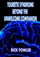 [(Tourette Syndrome, Beyond the Unwelcome Companion (Standard Print))] [Author: Rick J Fowler] published on 1105562409 Book Cover