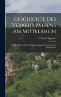 Geschichte des Verkehrswesens am Mittelrhein: Von den Ältesten Zeiten bis zum Ausgang des Achtzehnten Jahrhunderts 1016830319 Book Cover
