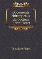 Documents Chirurgicaux Du Docteur Pierre Floret 1246317230 Book Cover