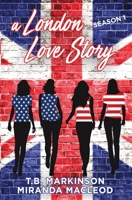 A London Love Story: Season 1 B09YTYP5JG Book Cover