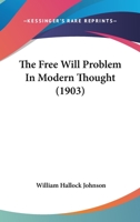 The Free Will Problem In Modern Thought 0530930307 Book Cover