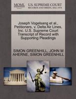 Joseph Vogelsang et al., Petitioners, v. Delta Air Lines, Inc. U.S. Supreme Court Transcript of Record with Supporting Pleadings 1270469061 Book Cover