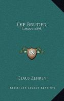 Die Bruder: Roman (1895) 116107354X Book Cover