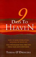 9 Days to Heaven: How to Make Everlasting Meaning of Your Life 1905047738 Book Cover