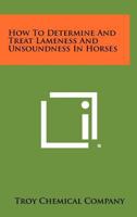 How to Determine and Treat Lameness and Unsoundness in Horses 1258467216 Book Cover