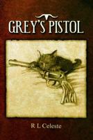 Grey's Pistol 1495989631 Book Cover