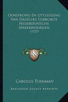 Oorsprong En Uytlegging Van Dagelyks Gebruikte Nederduitsche Spreekwoorden: (1727) 1104726394 Book Cover