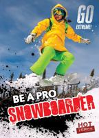 Be a Pro Snowboarder 1538286998 Book Cover