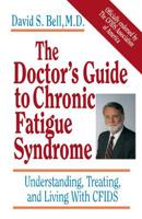 The Doctor's Guide to Chronic Fatigue Syndrome: Understanding, Treating, and Living with Cfids