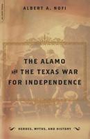 The Alamo: And the Texas War for Independence September 30, 1835 to April 21, 1836 : Heros, Myths and History 0938289101 Book Cover