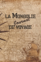 La Mongolie Journal de Voyage: 6x9 Carnet de voyage I Journal de voyage avec instructions, Checklists et Bucketlists, cadeau parfait pour votre s�jour en Mongolie et pour chaque voyageur. 1699051097 Book Cover