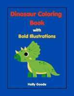 Dinosaur Coloring Book with Bold Illustrations (Happy Coloring Books) 1972663127 Book Cover
