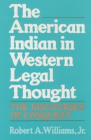 The American Indian in Western Legal Thought: The Discourses of Conquest 0195080025 Book Cover