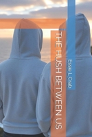 THE HUSH BETWEEN US B0FPMLLMP4 Book Cover