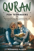 Quran for Teenagers: Discovering Allah’s Message, Overcoming Doubt, and Growing into a Confident Muslim in Today’s World (The Islamic Spiritual Journey Series) B0GR43CMZ8 Book Cover
