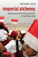 Imperial Alchemy: Nationalism and Political Identity in Southeast Asia B005F4CQVM Book Cover