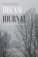 Dream Journal: 6 x 9 Dream Diary / Thought, Emotions Before Sleeps, Interpretation and Feeling Upon Awakening - 100 Pages: Bedside Journal for Writing and Tracking Dreams / Gray Fog And Trees 1676894489 Book Cover