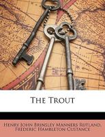 The Trout: With Chapters On Breeding 1104404559 Book Cover