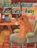 Marshall Mouse Gets Swept Away 1738798771 Book Cover
