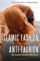 Islamic Fashion and Anti-Fashion: New Perspectives from Europe and North America 085785335X Book Cover