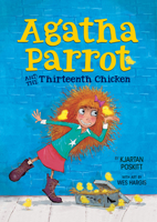 Agatha Parrot and the Thirteenth Chicken 0544509099 Book Cover