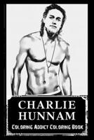 Coloring Addict Coloring Book: Charlie Hunnam Illustrations To Manage Anxiety B09TDM97H3 Book Cover