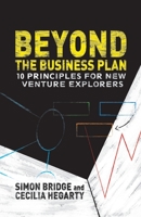 Beyond the Business Plan: 10 Principles for New Venture Explorers 1349461946 Book Cover