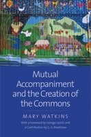 Mutual Accompaniment and the Creation of the Commons 030023614X Book Cover