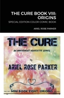 The Cure Book VIII: Origins: Special Edition Full-Color Comic Book 1716047935 Book Cover