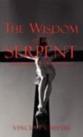 The Wisdom of the Serpent - Understanding Your Role in the Kingdom of God 1602664366 Book Cover