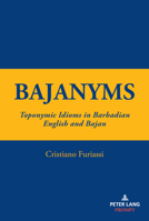 Bajanyms: Toponymic Idioms in Barbadian English and Bajan (International Folkloristics, 20) 303436010X Book Cover
