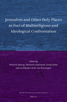 Jerusalem and Other Holy Places As Foci of Multireligious and Ideological Confrontation 9004437185 Book Cover