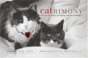 Catrimony: The Feline Guide to Ruling the Relationship 1584795506 Book Cover