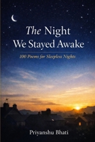 The Night We Stayed Awake: 100 Poems For The Restless Mind B0GMQVQS79 Book Cover