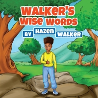 Walker's Wise Words: to Friends, Family & Strangers B0CSD1H8HZ Book Cover